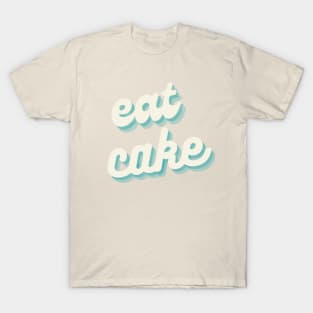 Eat Cake! T-Shirt